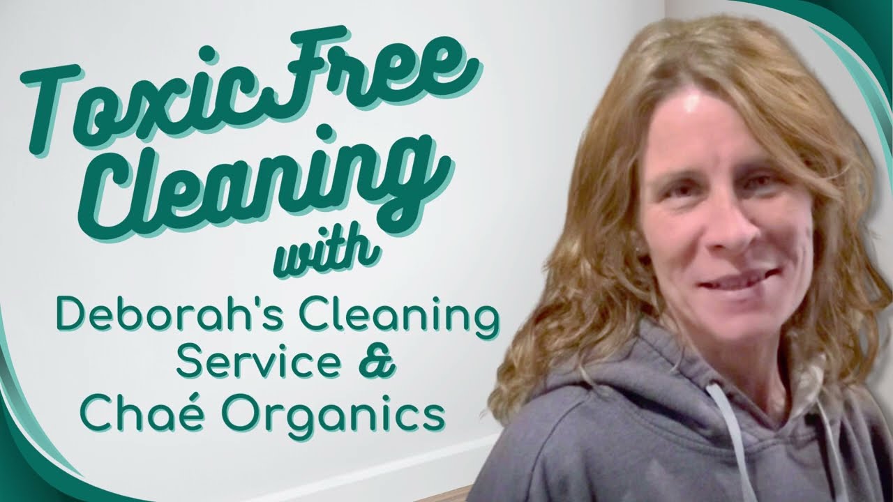 ToxicFree Cleaning w/ Deborah